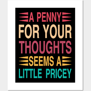 A Penny For Your Thoughts Seems A Little Pricey Posters and Art